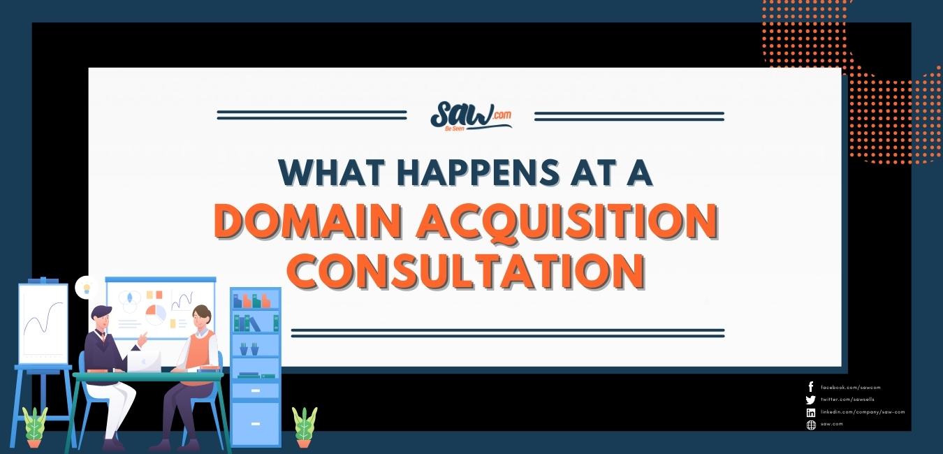what happens at a domain acquisition consultation